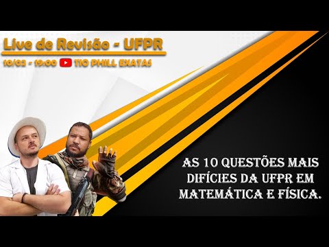 Live de revisão - UFPR com Tio Phill #3 - As 10 mais difíceis da UFPR - Física & Matemática.