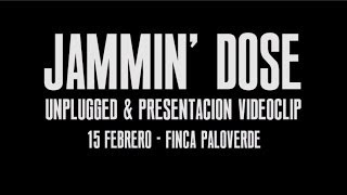 Jammin' Dose 'Unplugged' & Presentación Videoclip