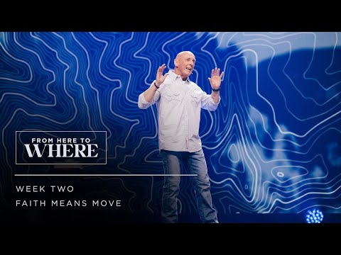 Faith Means Move | From Here to Where | Week 2