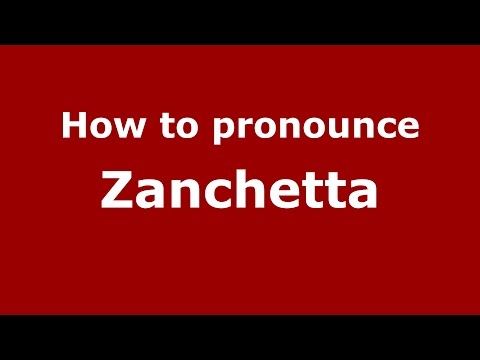 How to pronounce Zanchetta (Italian/Italy)  - PronounceNames.com