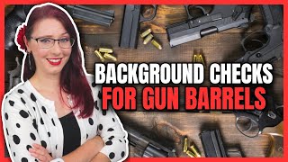 Background Checks For Gun Barrels