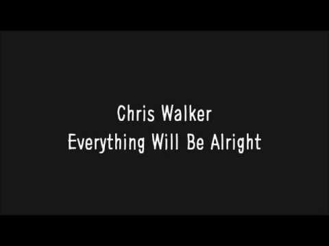 Chris Walker - Everything Will Be Alright (Lyrics)