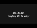 Chris Walker - Everything Will Be Alright (Lyrics)