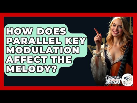 How Does Parallel Key Modulation Affect The Melody? - Classical Serenade