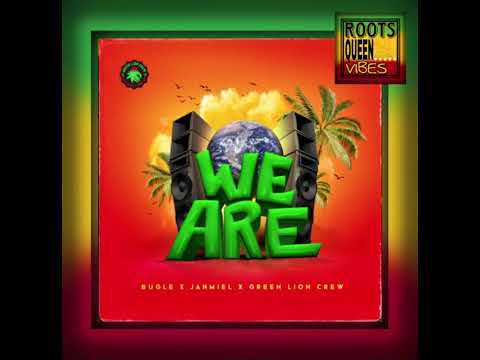 BUGLE x JAHMIEL x GREEN LION CREW • WE ARE | Green Lion Crew ~ Ineffable Records [2023]