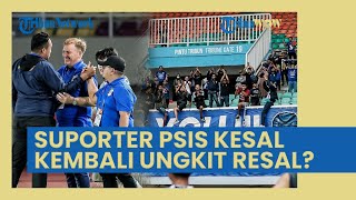 Suporter PSIS Semarang Kesal Taisei Cs Imbang Kontra Persikabo 1973, Nama Resal Kembali Diungkit