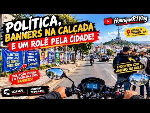 🚀 POLÍTICA, BANNERS NA CALÇADA E UM ROLÊ PELA CIDADE!