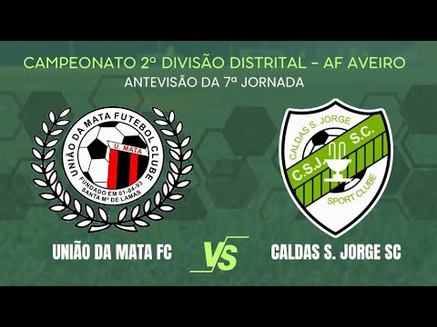 Antevisão - União da Mata FC vs Caldas S. Jorge SC - 2ª Divisão Distrital (AF Aveiro) - 25/26