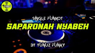 Download lagu Funkot - SAPARONAH NYABEH [BY YUNUZ FUNKY] mp3