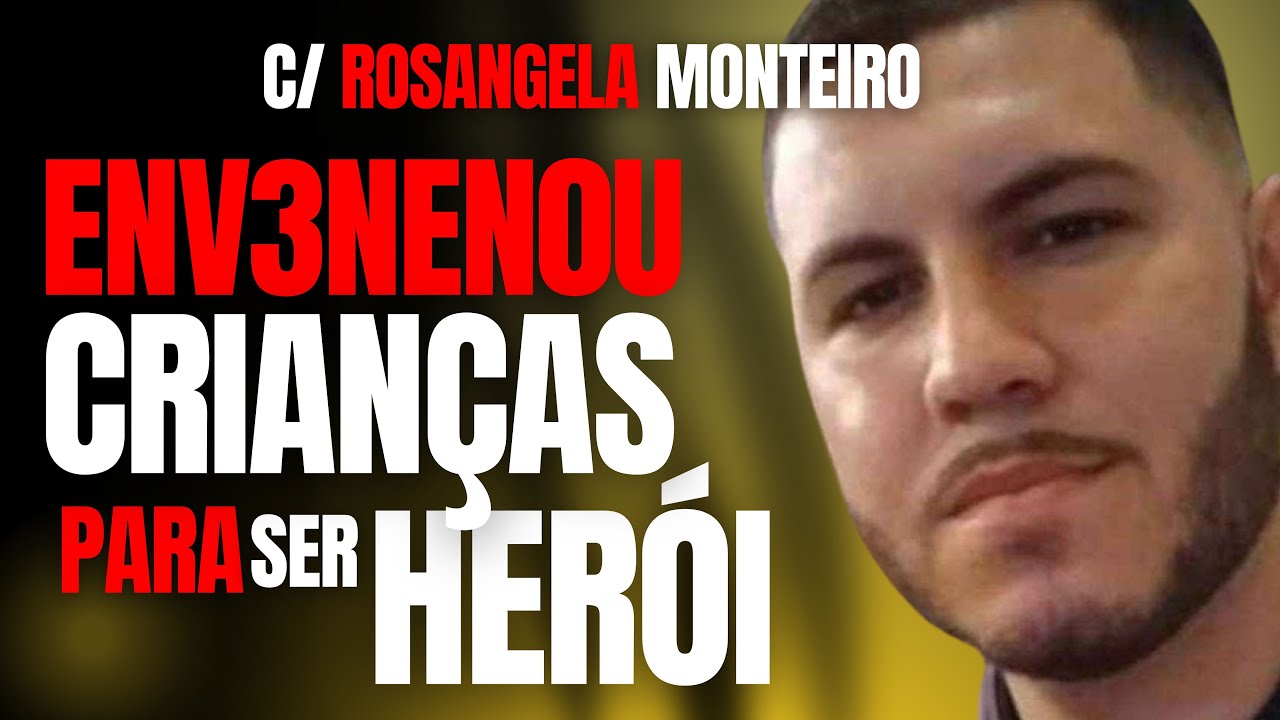 ELE ENVENEN0U ENTEADO E AMIGO P/ SE FAZER DE HERÓI - C/ ROSANGELA MONTEIRO