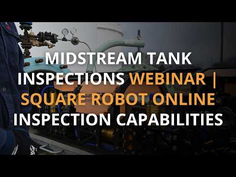  Midstream Tank Inspections Webinar | Square Robot Online Inspection Capabilities