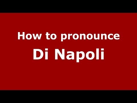 How to pronounce Di Napoli (Italian/Italy) - PronounceNames.com