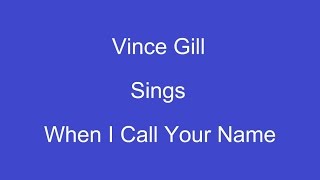 When I Call Your Name + On Screen Lyrics ---- Vince Gill