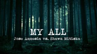 Jose Amnesia vs. Shawn Mitiska - My All (Flash Brothers Remix)