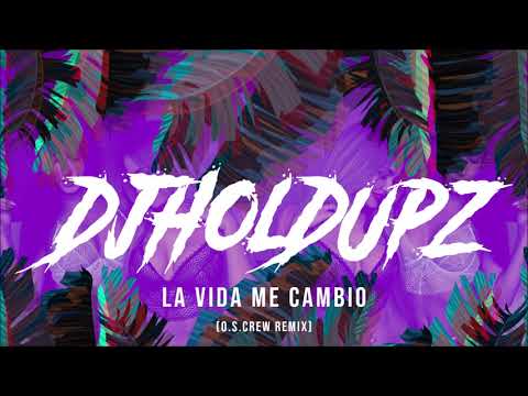 DJ HOLDUPZ - LA VIDA ME CAMBIO REMIX