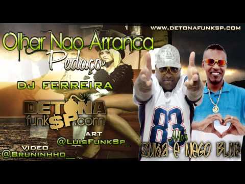 Mc Zuka Part Mc Nego Blue - Olhar Não Arranca Pedaço ♫♪ 'Dj Ferreira' 2012