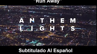 Anthem Lights - Run Away (Sub. Español)