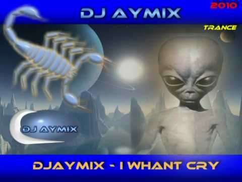 DJ AYMIX - I Whant Cry.mpg