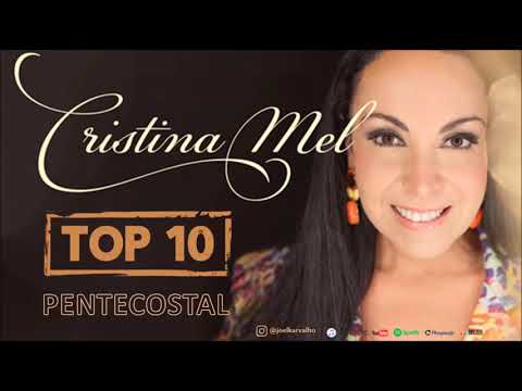 CRISTINA MEL - AS MELHORES - TOP 10 PENTECOSTAL
