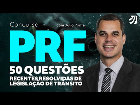 CONCURSO PRF: 50 QUESTÕES RECENTES RESOLVIDAS DE LEGISLAÇÃO DE TRÂNSITO (Julio Ponte)