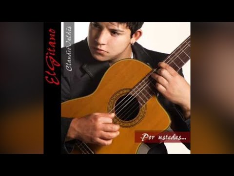 Claudio Valdes " El Gitano" - Por Ustedes