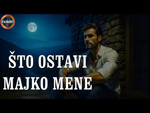 ŠTO OSTAVI MAJKO MENE 🎵 Fajront ®
