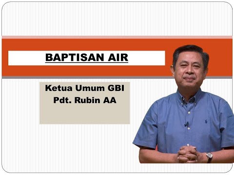 BAPTISAN AIR • Ketua Umum GBI • Pdt. Dr. Rubin Adi Abraham