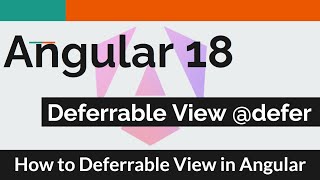 Angular 18   #10 - Deferrable views ( @defer )