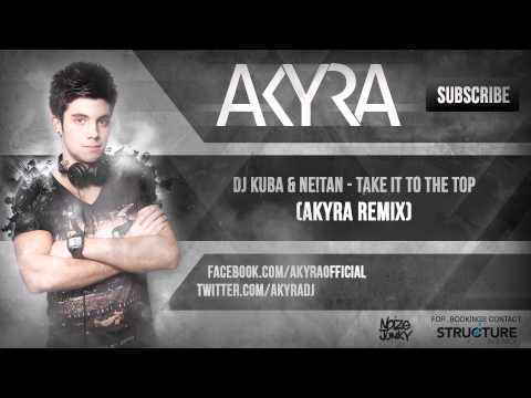 Dj Kuba & Ne!tan - Take It To The Top (Akyra Remix)