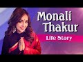 Monali Thakur Life Story