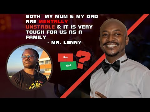 Ep 226 MR. LENNY part 1 DEATH & MENTAL ILLNESS IN THE FAMILY Iko Nini Podcast