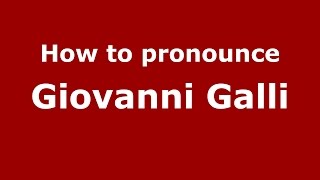How to pronounce Giovanni Galli