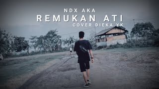 Download lagu NDX AKA REMUKAN ATI COVER TIKTOK AKUSTIK SLOW(KOWE TEKO GOWO TRESNO) mp3