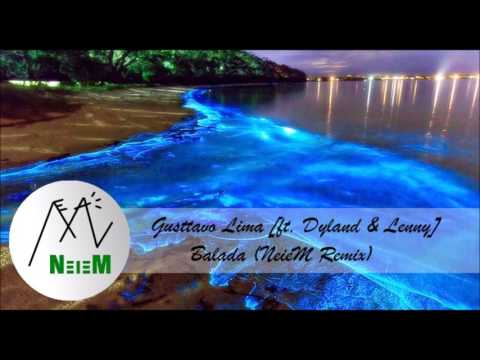 Gusttavo Lima [ft. Dyland & Lenny] - Balada (NeieM Remix)