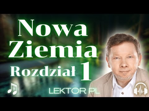 Eckhart Tolle - Nowa Ziemia - Rozdział Pierwszy - 1 - Rozkwit Ludzkiej Świadomości