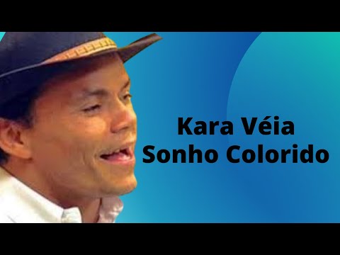 ⏯Kara Véia - Sonho Colorido