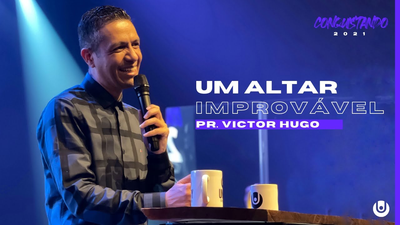 UM ALTAR IMPROVÁVEL - PASTOR VICTOR HUGO | CONQUISTANDO 2K21