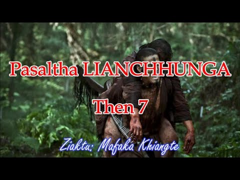 PASALTHA LIANCHHUNGA (Then 7) Mafaka Khiangte