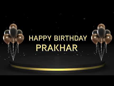 Wish you a very Happy Birthday Prakhar