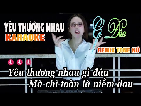 Karaoke Yêu Thương Nhau Gì Đâu Remix - DJ HYENA x Du Thiên | Hot TikTok ~ Tone Nữ