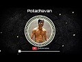 Polladhavan Bgm Polladhavan Dhanush Ramya