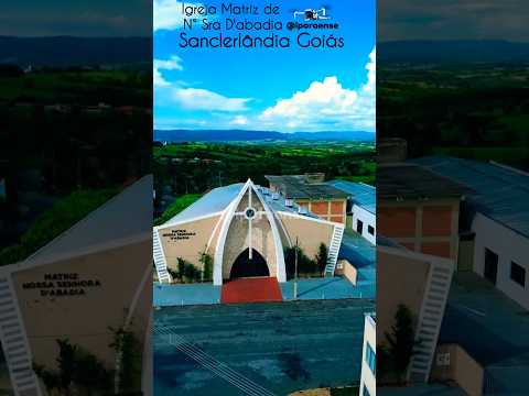 SANCLERLÂNDIA GOIÁS, PROJETO VISÃO AÉREA - IGREJA MATRIZ DE NOSSA SENHORA ABADIA.