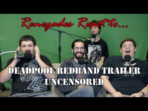 Renegades React to... Deadpool Redband Trailer (Uncensored)