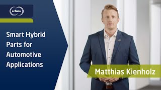 Smart Hybrid Parts for Automotive Applications | Interview: Matthias Kienholz | Schunk Mobility