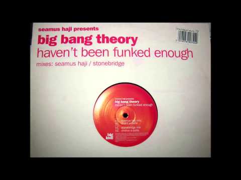 Seamus Haji presents Big Bang Theory - Haven't Been Funked Enough