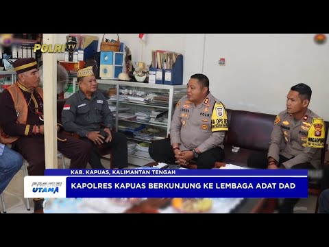 SILAHTURAHMI KAPOLRES KAPUAS KE LEMBAGA ADAT DAD KABUPATEN KAPUAS