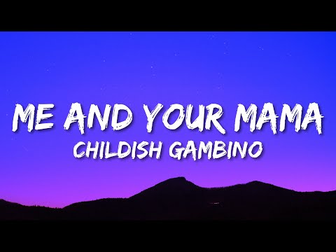 Childish Gambino - Me and Your Mama (Lyrics)