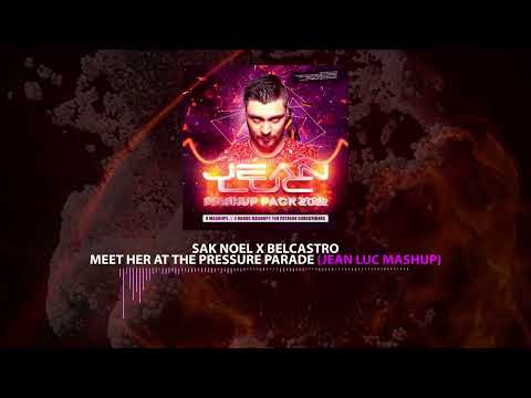 Sak Noel x Belcastro - Meet Her At The Pressure Parade (Jean Luc Mashup)