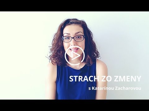 Ako prekonať strach zo zmeny (s Katarínou Zacharovou)