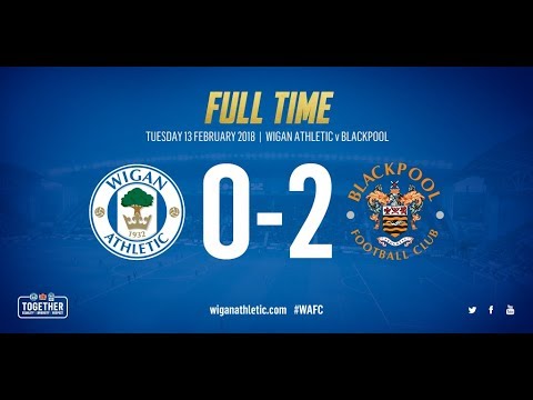 HIGHLIGHTS: Wigan Athletic 0 Blackpool 2 - 13/02/18